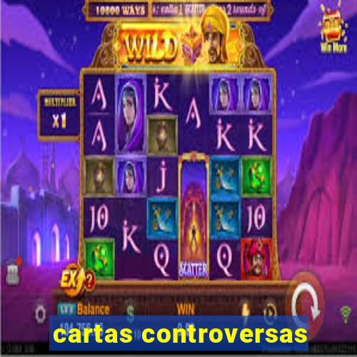 cartas controversas